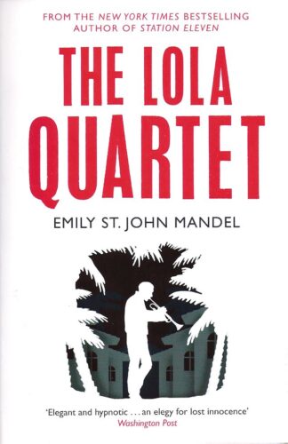 The Lola Quartet-Emily St John Mandel