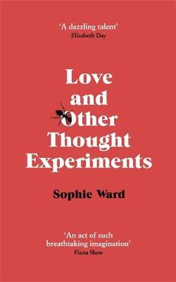 Love and Other Thought Experiments-Sophie Ward