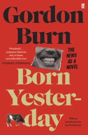Born Yesterday – Gordon Burn