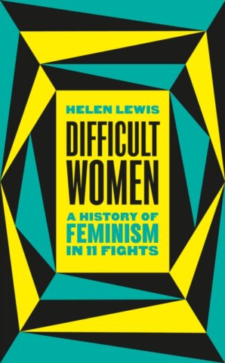 Difficult Women-Helen Lewis