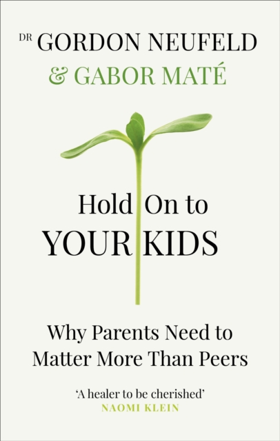 Hold On To Your Kids-Dr Gordon Neufeld, Gabor Mate