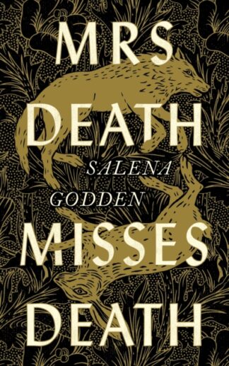 Mrs Death Misses Death-Salena Godden