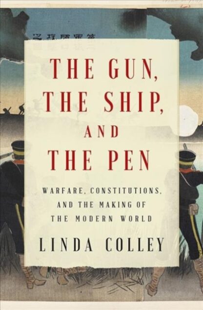 The Gun The Ship And The Pen-Linda Colley