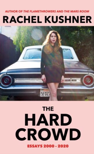 The Hard Crowd-Rachel Kushner