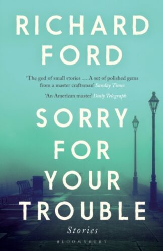 Sorry For Your Trouble-Richard Ford
