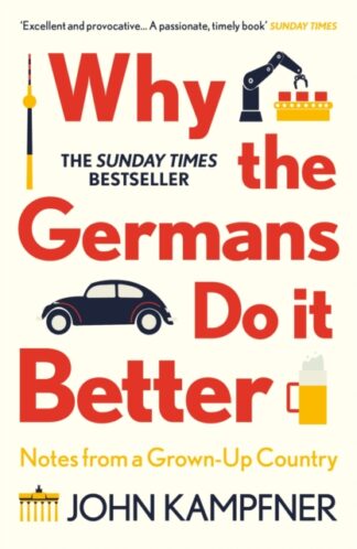 Why The Germans Do It Better-John Kampfner