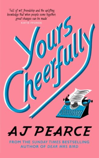 Yours Cheerfully- A J Pearce