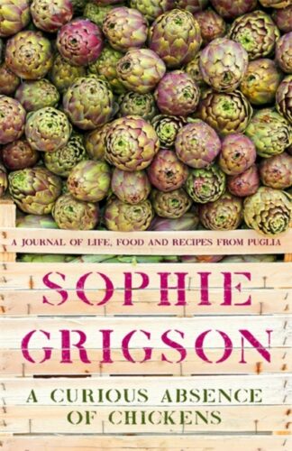 A Curious Absence Of Chickens-Sophie Grigson